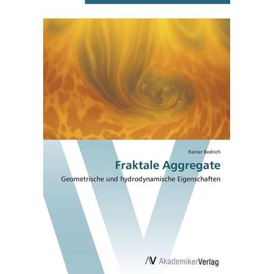 Fraktale Aggregate, Taschenbuch von Rainer Bedrich, AV Akademikerverlag, 978-3-639-43901-4