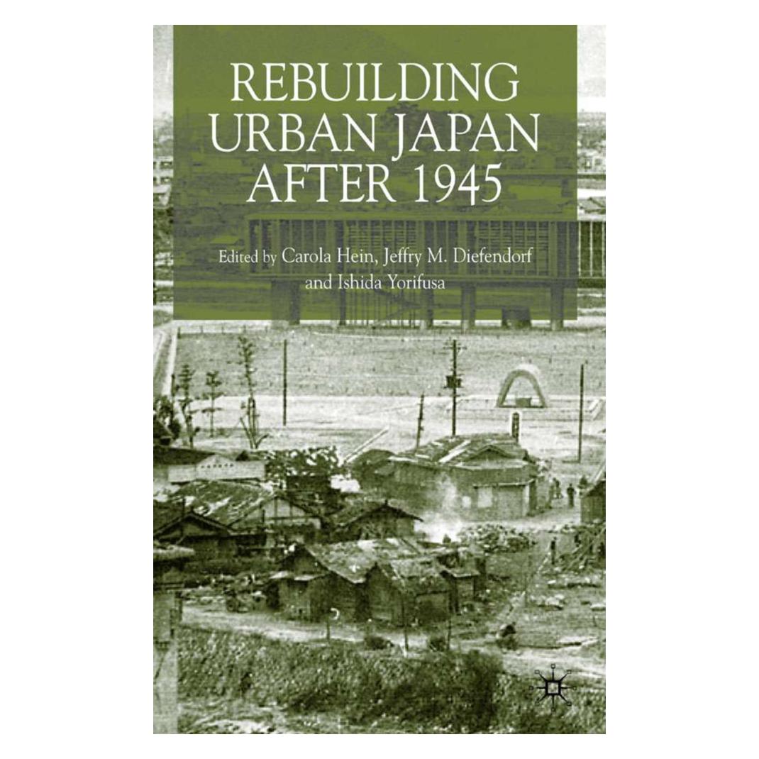 Springer Rebuilding Urban Japan After 1945 (Englisch, Softcover, C. Hein, J. Diefendorf, Y. Ishida) (55833144)