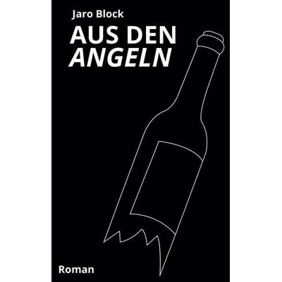 Aus den Angeln, Taschenbuch von Jaro Block, BoD – Books on Demand, 978-3-7583-0015-8