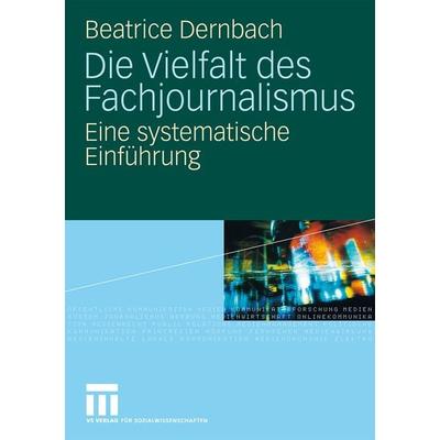 Die Vielfalt des Fachjournalismus, Taschenbuch von Beatrice Dernbach, VS Verlag für Sozialwissenschaften, 978-3-531-15158-8