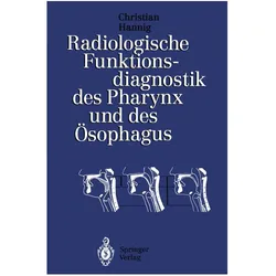 Radiologische Funktionsdiagnostik des Pharynx und des Ösophagus, Fachbücher von Christian Hannig