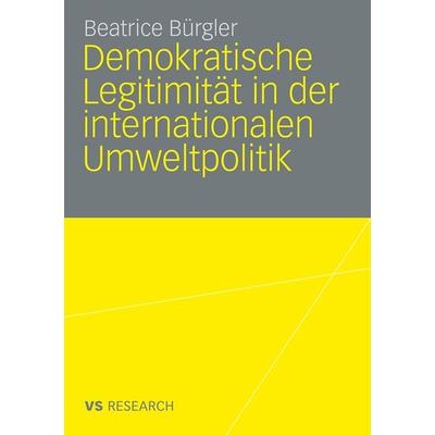 Demokratische Legitimität in der internationalen Umweltpolitik, Taschenbuch von Beatrice Bürgler, VS Verlag für Sozialwissenschaften,