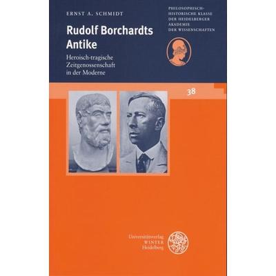 Rudolf Borchardts Antike, Taschenbuch von Ernst A. Schmidt, Universitätsverlag Winter GmbH Heidelberg, 978-3-8253-5251-6
