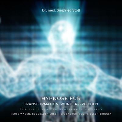 Doppel-Hypnose für Transformation, Wunder & Zeichen: Der kurze Weg zum unbeschwerten Leben - med. Siegfried Stoll, Audio, 4066339325760