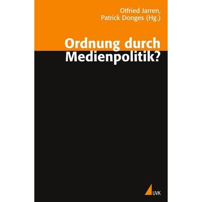 Ordnung durch Medienpolitik?, Taschenbuch von Otfried Jarren,Patrick Donges, UVK, 978-3-89669-585-7