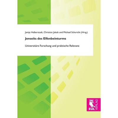 Jenseits des Elfenbeinturms, Taschenbuch von , Josef Eul Verlag, 978-3-8441-0442-4