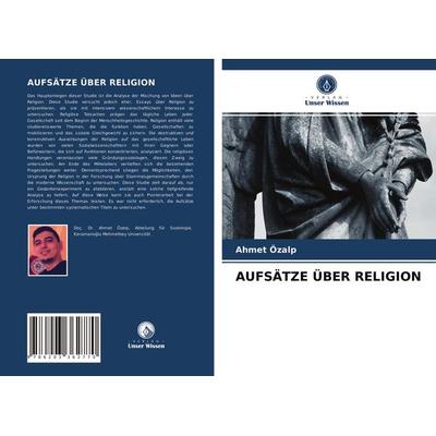Aufsätze über Religion, Taschenbuch von Ahmet Özalp, Verlag Unser Wissen, 978-620-3-36277-0