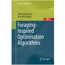 Foraging-Inspired Optimisation Algorithms, Fachbücher von Anthony Brabazon, Seán McGarraghy, Sen McGarraghy