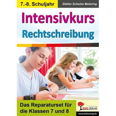 Intensivkurs Rechtschreibung / 7.-8. Schuljahr, Taschenbuch von Stefan Schulze-Beiering, KOHL VERLAG Der Verlag mit dem Baum, 978-3-96040-288-6