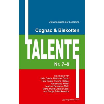 Cognac & Biskotten Talente Nr. 7-9. Anthologie., Taschenbuch von Julia Costa,Matthias Daxer,Paul Fülöp,Verena Halbig,Annemarie Keller, BoD - Books on