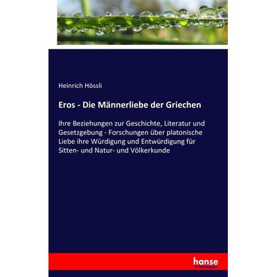 Eros - Die Männerliebe der Griechen, Taschenbuch von Heinrich Hössli, Hansebooks, 978-3-7428-6618-9