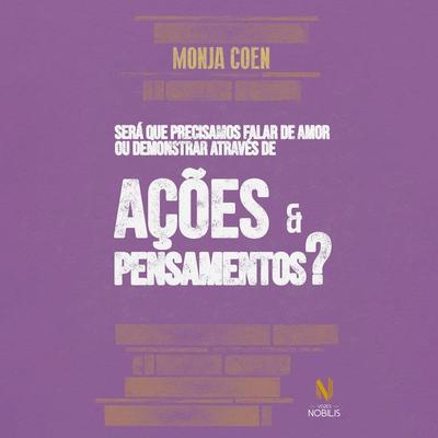 Será que precisamos falar de amor ou demonstrar através de ações e pensamentos? - Monja Coen, Audio, 9786557139134