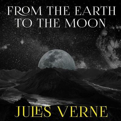 From the Earth to the Moon - Jules Verne, Audio, 4099995380811