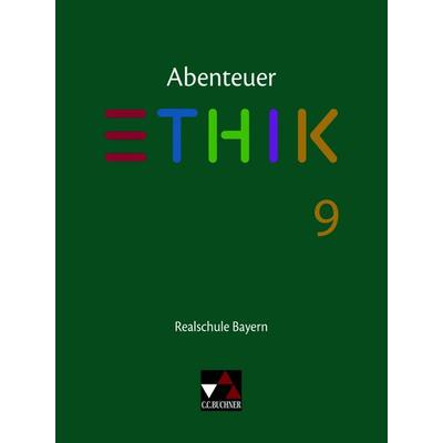 Abenteuer Ethik – Realschule Bayern / Abenteuer Ethik BY Realschule 9 Ausgabe ab 2017, Gebundene Ausgabe von Lars Fischer,Stefanie Haas,Stefanie