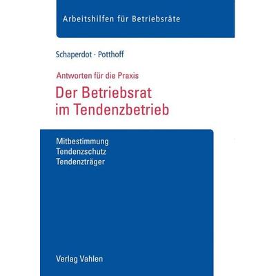 Der Betriebsrat im Tendenzbetrieb, Taschenbuch von Susanne Schaperdot,Leonie Potthoff, Vahlen, Franz, 978-3-8006-6444-3