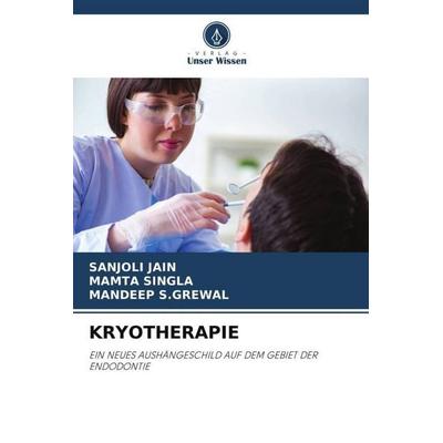 KRYOTHERAPIE, Taschenbuch von Sanjoli Jain,Mamta Singla,Mandeep S. Grewal, Verlag Unser Wissen, 978-620-6-44134-2