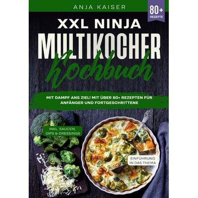 XXL Ninja Multikocher Kochbuch, Taschenbuch von Anja Kaiser, Epubli, 978-3-7598-7714-7
