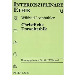 Christliche Umweltethik, Sachbücher von Wilfried Lochbühler