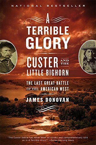 James Donovan - A Terrible Glory: Custer and the Little Bighorn - the Last Great Battle of the American West - Preis vom 14.10.2026 23:07:16 h