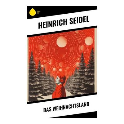 Das Weihnachtsland, Taschenbuch von Heinrich Seidel, Sharp Ink, 978-80-283-4483-2