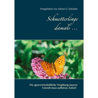Schmetterlinge damals ..., Gebundene Ausgabe von Festgehalten Adrian G. Schickler, BoD – Books on Demand, 978-3-7534-6265-3