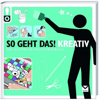 So geht das! Kreativ: Das ultimative Anleitungsbuch - Preis vom 02.10.2026 23:42:20 h