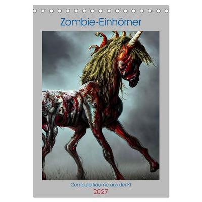 Zombie-Einhörner - Computerträume aus der KI (Tischkalender 2027 DIN A5 hoch), CALVENDO Monatskalender