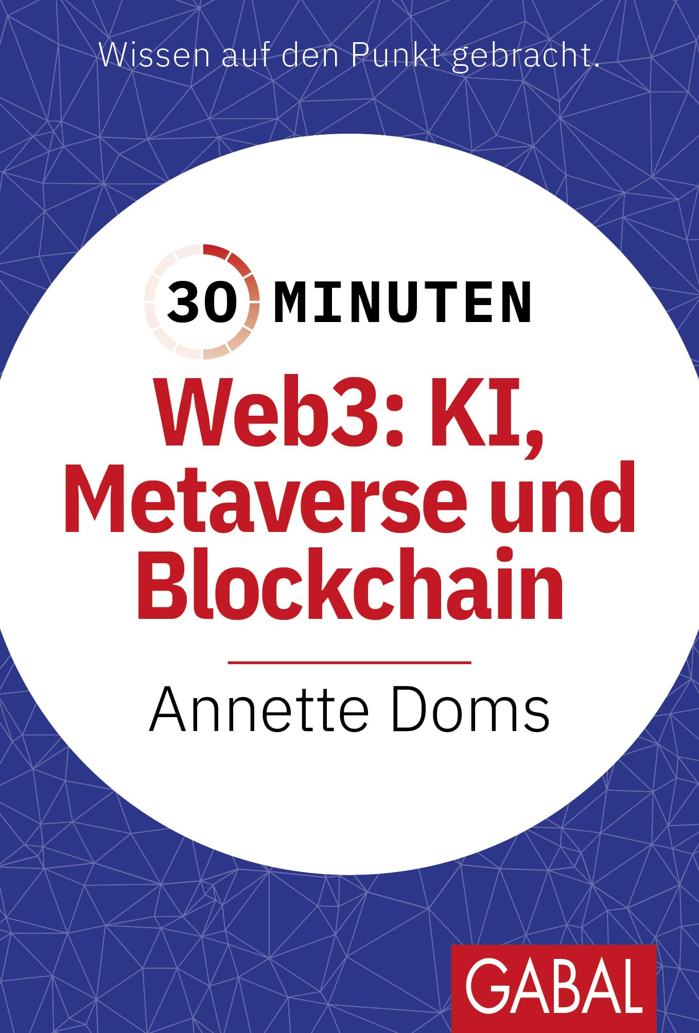 Annette Doms - 30 Minuten Web3: KI, Metaverse und Blockchain - Preis vom 18.10.2026 15:28:09 h