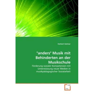 Kalmar, H: 'anders' Musik mit Behinderten an der Musikschule, Taschenbuch von Herbert Kalmar, VDM, 978-3-639-32865-3