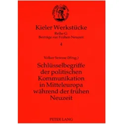 Schlüsselbegriffe der politischen Kommunikation in Mitteleuropa während der frühen Neuzeit, Fachbücher von Volker Seresse