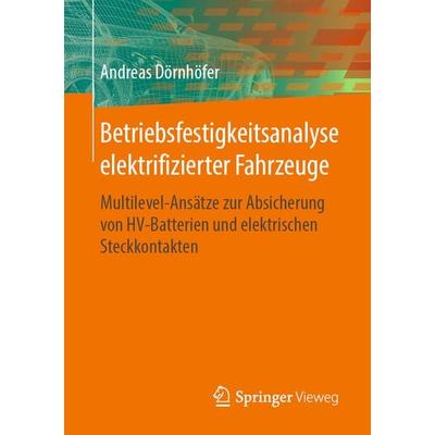 Betriebsfestigkeitsanalyse elektrifizierter Fahrzeuge, Taschenbuch von Andreas Dörnhöfer, Springer Berlin, 978-3-662-58876-5