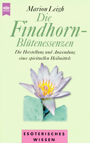 Marion Leigh - Die Findhorn- Blütenessenzen - Preis vom 15.10.2026 23:06:25 h