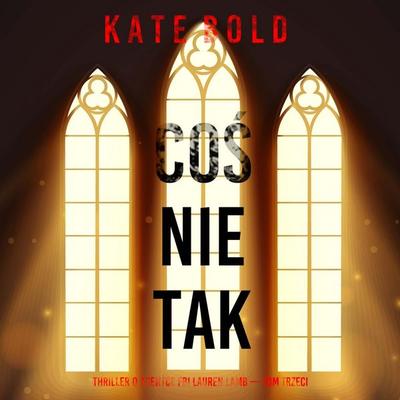 Coś nie tak (Thriller o agentce FBI Lauren Lamb — Tom trzeci) - Kate Bold, Audio, 9798261475262