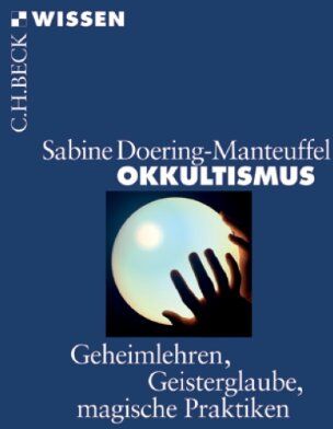 Sabine Doering-Manteuffel - Okkultismus: Geheimlehren, Geisterglaube, magische Praktiken - Preis vom 09.10.2026 07:28:09 h
