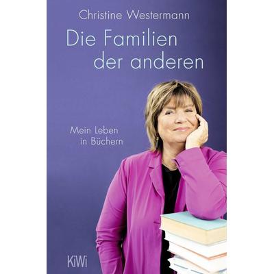 Die Familien der anderen, Taschenbuch von Christine Westermann, Kiepenheuer & Witsch