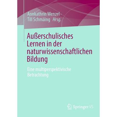 Außerschulisches Lernen in der naturwissenschaftlichen Bildung, Taschenbuch von , Springer Fachmedien Wiesbaden GmbH, 978-3-658-50863-0