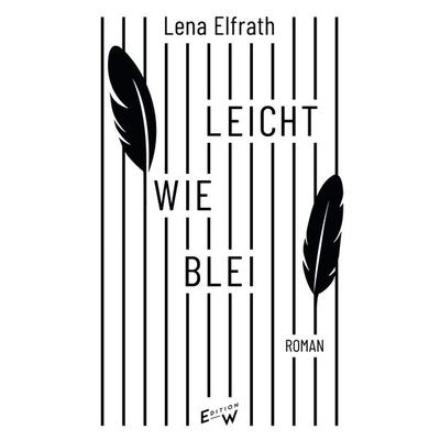 Leicht wie Blei, Gebundene Ausgabe von Lena Elfrath, Edition W GmbH