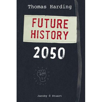 Future History 2050, Gebundene Ausgabe von Thomas Harding, Verlagshaus Jacoby & Stuart