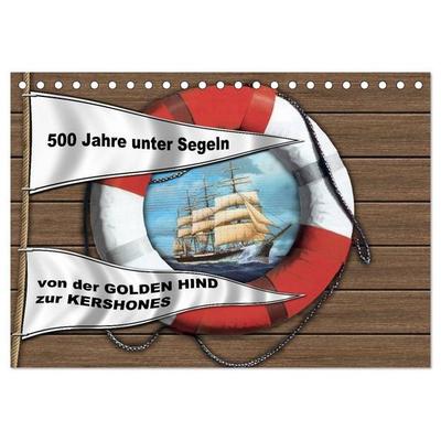 500 Jahre unter Segeln - von der GOLDEN HIND zur KERSHONES (Tischkalender 2027 DIN A5 quer), CALVENDO Monatskalender