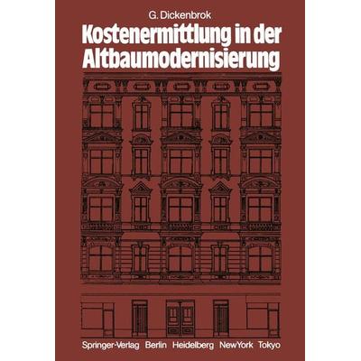 Kostenermittlung in der Altbaumodernisierung, Taschenbuch von G. Dickenbrok, Springer Berlin, 978-3-642-93274-8
