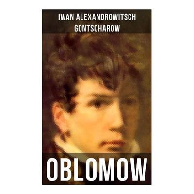 OBLOMOW, Taschenbuch von Iwan Alexandrowitsch Gontscharow, Musaicum Books, 978-80-272-5383-8