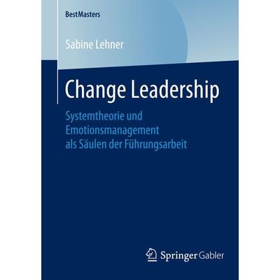 Change Leadership, Taschenbuch von Sabine Lehner, Springer Fachmedien Wiesbaden GmbH, 978-3-658-07969-7