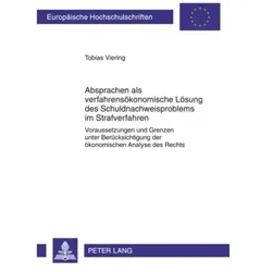 Absprachen als verfahrensökonomische Lösung des Schuldnachweisproblems im Strafverfahren, Fachbücher von Tobias Viering