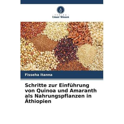 Schritte zur Einführung von Quinoa und Amaranth als Nahrungspflanzen in Äthiopien, Taschenbuch von Fisseha Itanna, Verlag Unser Wissen,