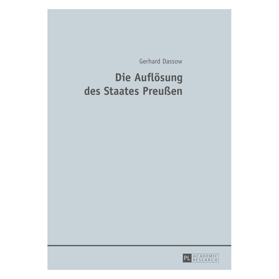 Peter Lang Die Auflösung des Staates Preussen (Deutsch, Softcover, Gerhard Dassow) (56026604)