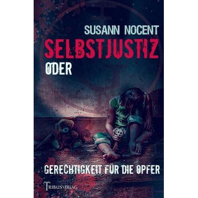 Selbstjustiz, Taschenbuch von Susann Nocent, Epubli, 978-3-7541-5837-1