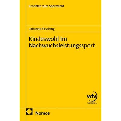 Kindeswohl im Nachwuchsleistungssport, Taschenbuch von Johanna Firsching, Nomos, 978-3-7560-3023-1