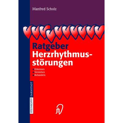 Ratgeber Herzrhythmusstörungen, Taschenbuch von Manfred Scholz, Steinkopff