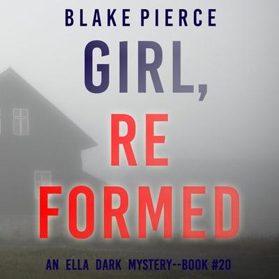Girl, Reformed (An Ella Dark FBI Suspense Thriller—Book 20) - Blake Pierce, Audio, 9781094342122