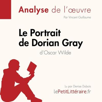 Le Portrait de Dorian Gray de Oscar Wilde (Fiche de lecture) - LePetitLitteraire,Vincent Guillaume, Audio, 9782808031844